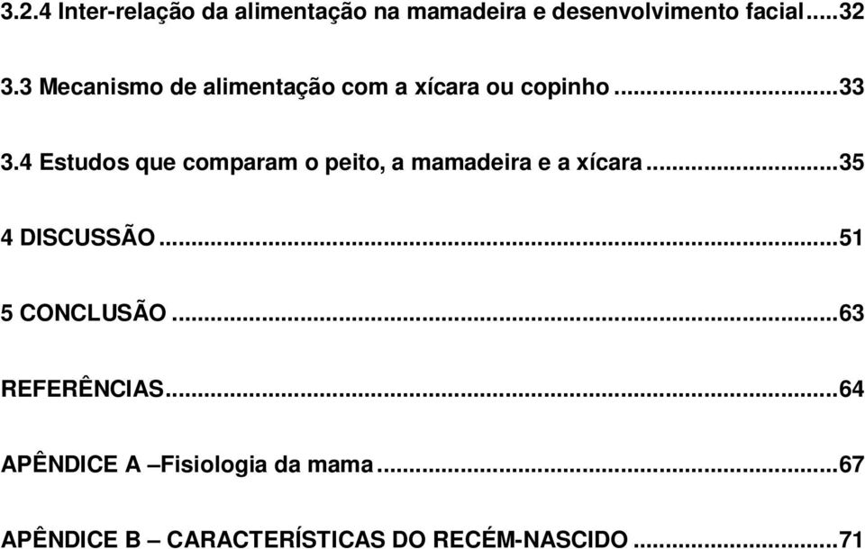 4 Estudos que comparam o peito, a mamadeira e a xícara...35 4 DISCUSSÃO.