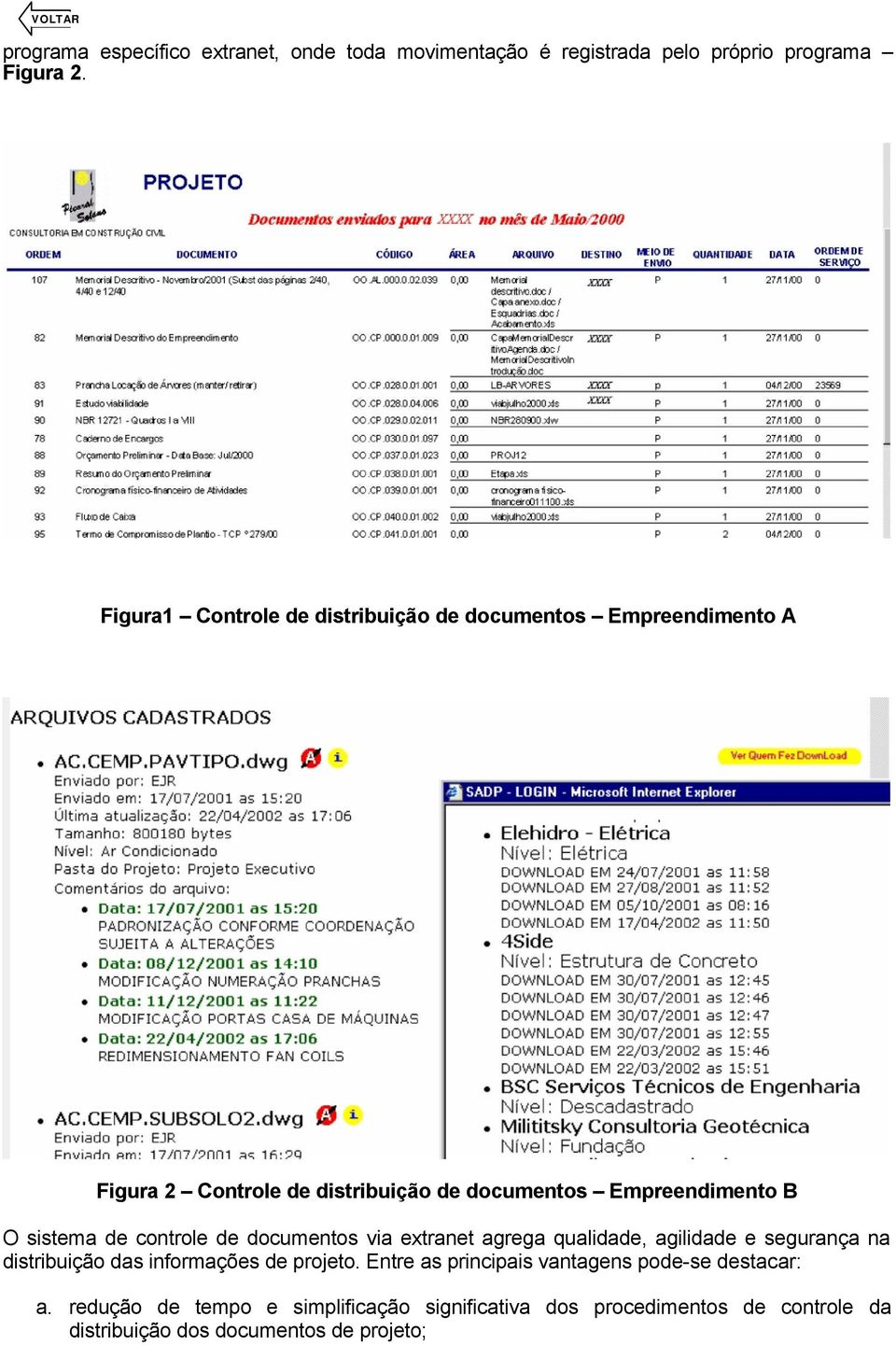 sistema de controle de documentos via extranet agrega qualidade, agilidade e segurança na distribuição das informações de projeto.