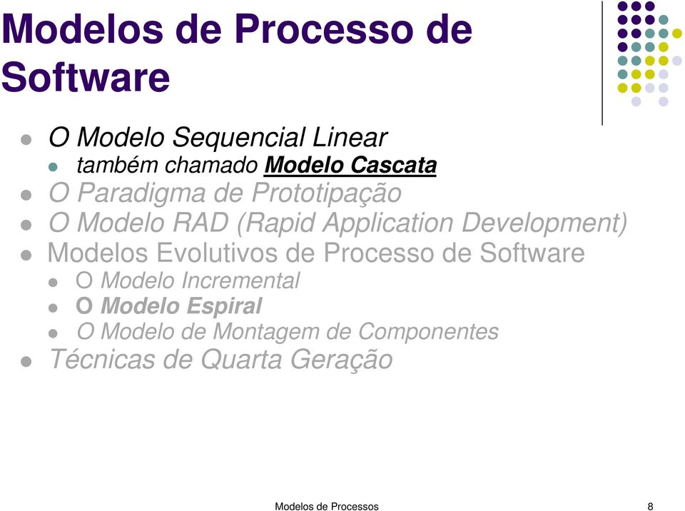 Modelos Evolutivos de Processo de Software O Modelo Incremental O Modelo Espiral