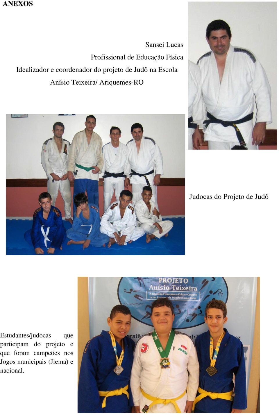 Ariquemes-RO Judocas do Projeto de Judô Estudantes/judocas que