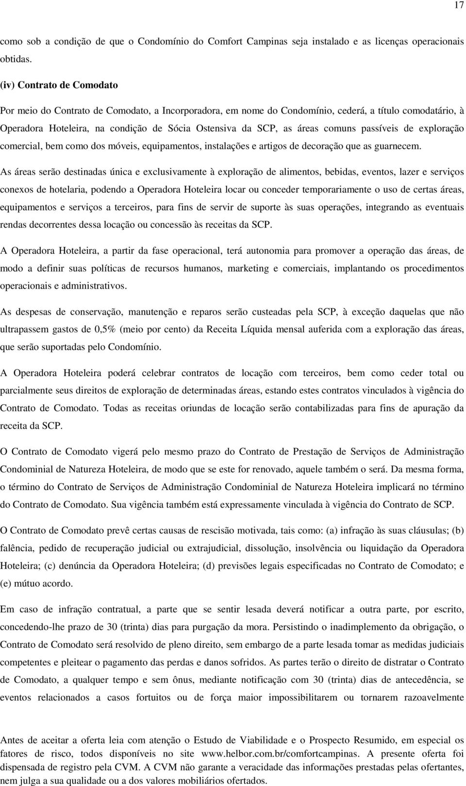 áreas comuns passíveis de exploração comercial, bem como dos móveis, equipamentos, instalações e artigos de decoração que as guarnecem.