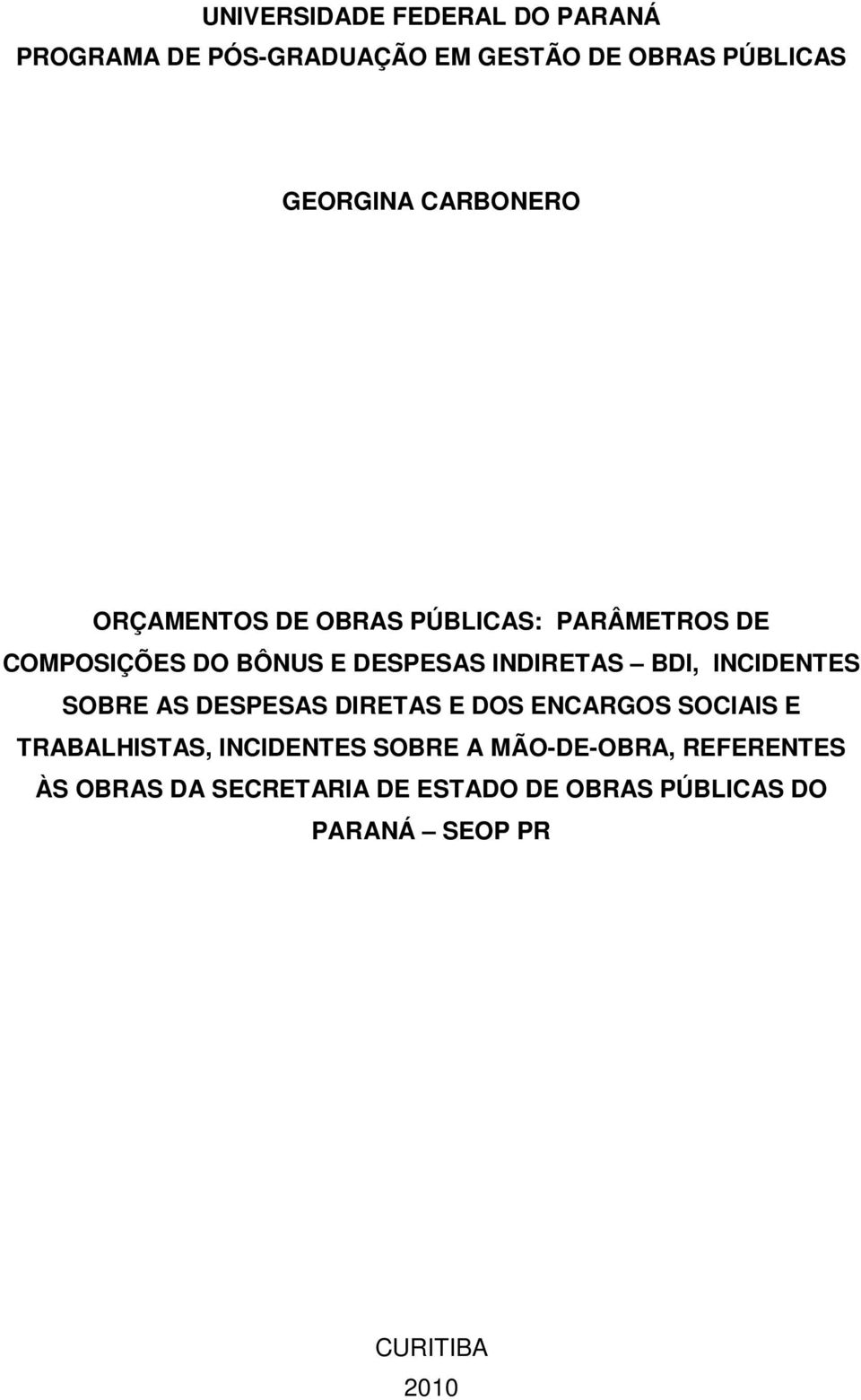 BDI, INCIDENTES SOBRE AS DESPESAS DIRETAS E DOS ENCARGOS SOCIAIS E TRABALHISTAS, INCIDENTES SOBRE