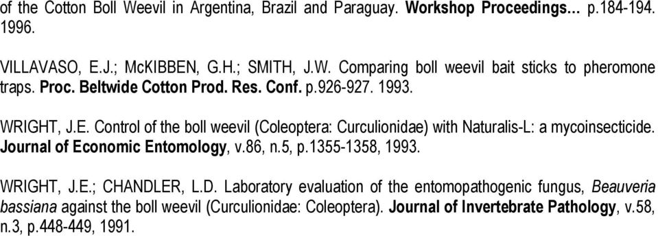 Journal of Economic Entomology, v.86, n.5, p.1355-1358, 1993. WRIGHT, J.E.; CHANDL