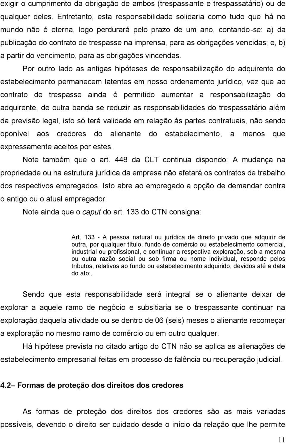 obrigações vencidas; e, b) a partir do vencimento, para as obrigações vincendas.