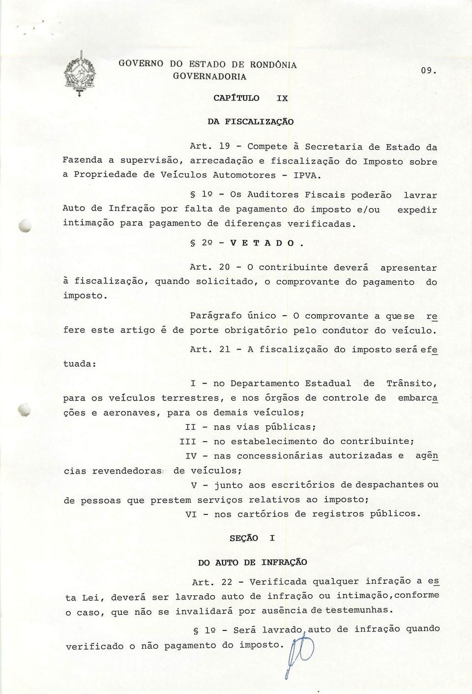 20-0 contribuinte deverá apresentar â fiscalização, quando solicitado, o comprovante do pagamento do imposto.