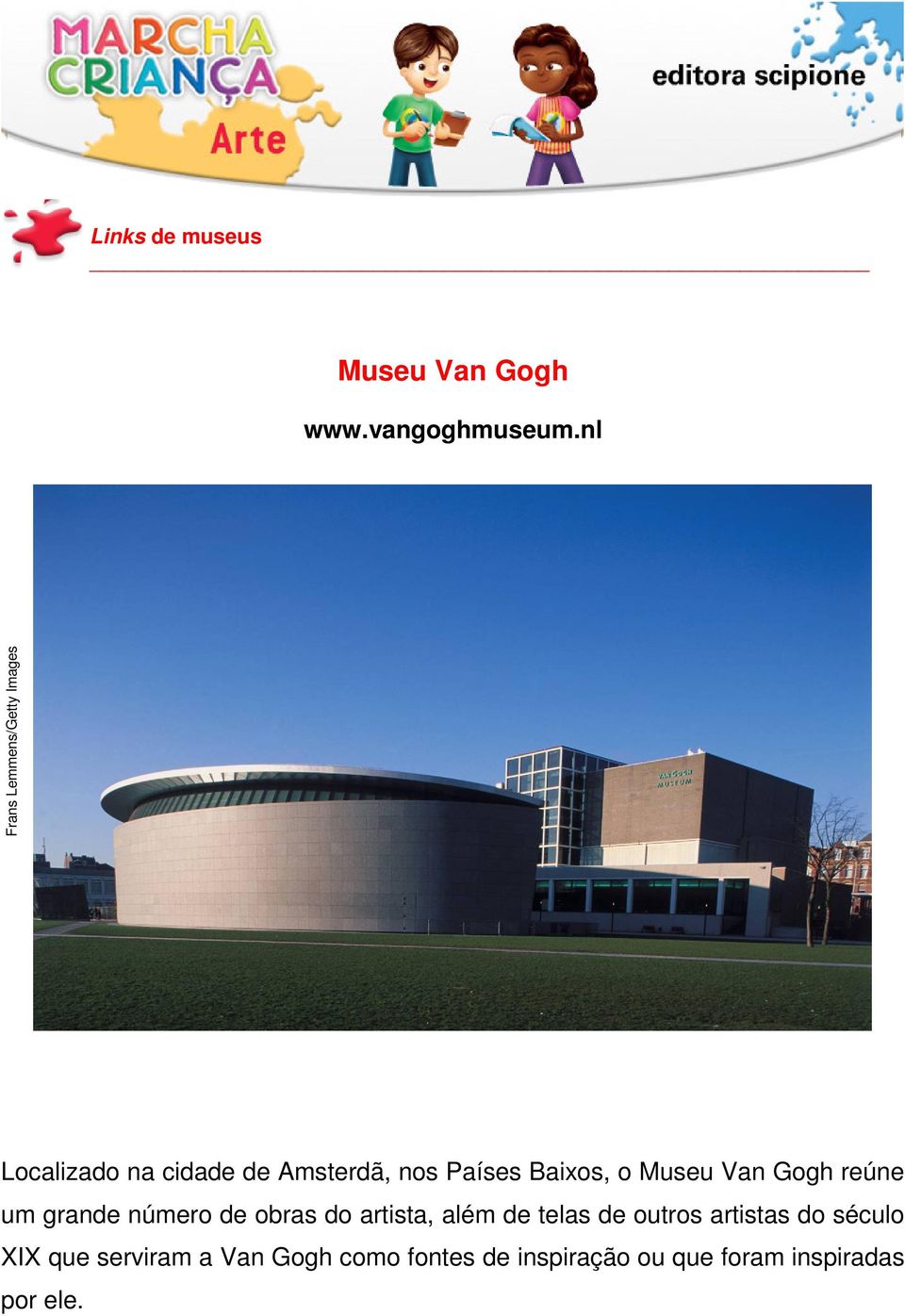 Baixos, o Museu Van Gogh reúne um grande número de obras do artista, além de