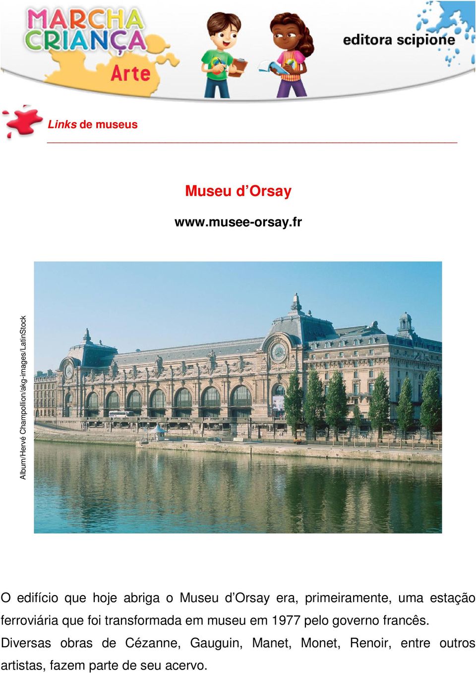 d Orsay era, primeiramente, uma estação ferroviária que foi transformada em museu