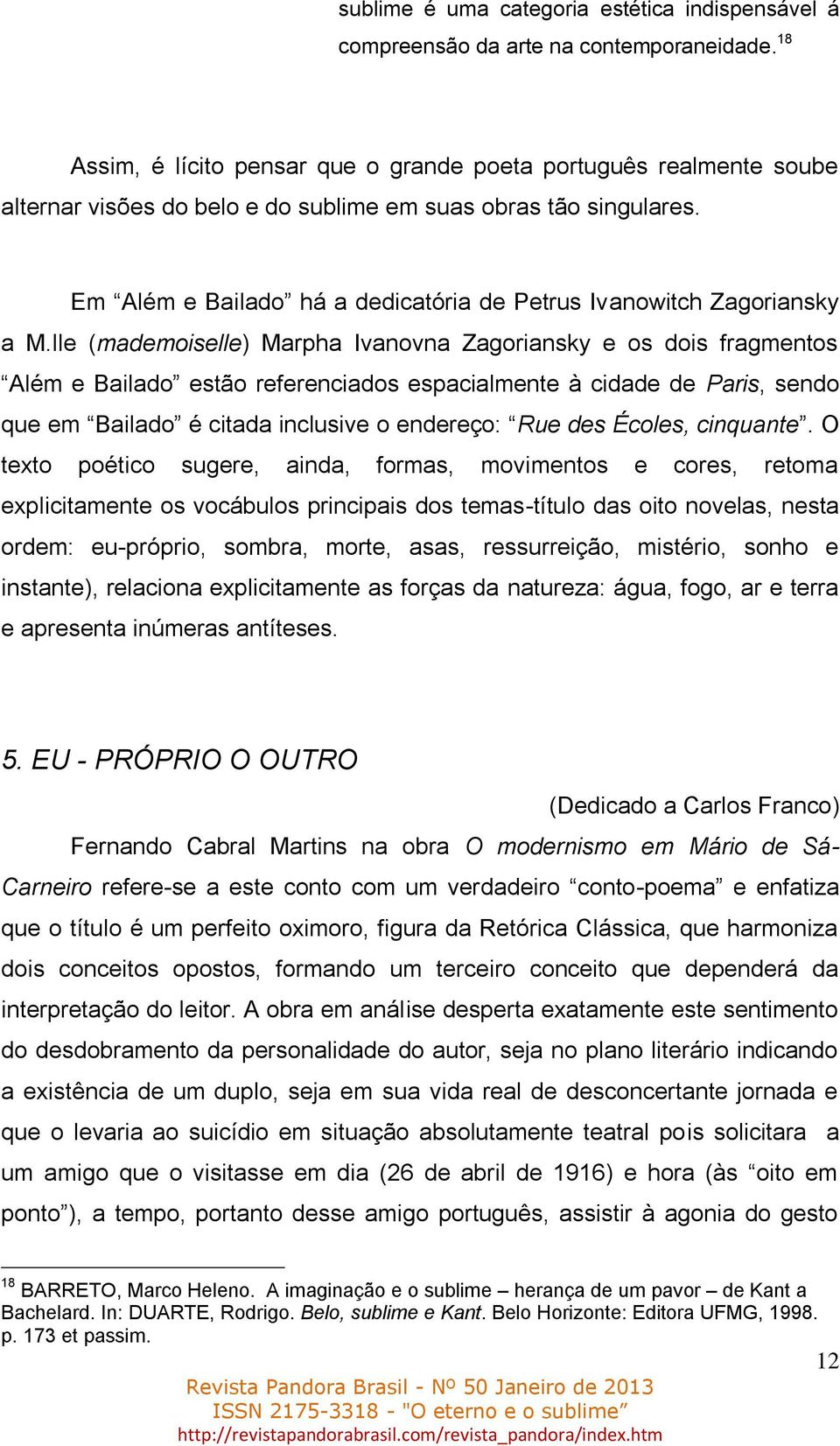 Em Além e Bailado há a dedicatória de Petrus Ivanowitch Zagoriansky a M.