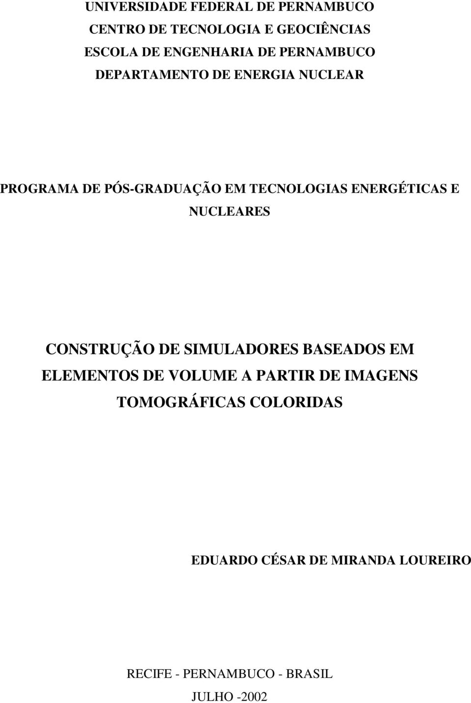 ENERGÉTICAS E NUCLEARES CONSTRUÇÃO DE SIMULADORES BASEADOS EM ELEMENTOS DE VOLUME A PARTIR DE