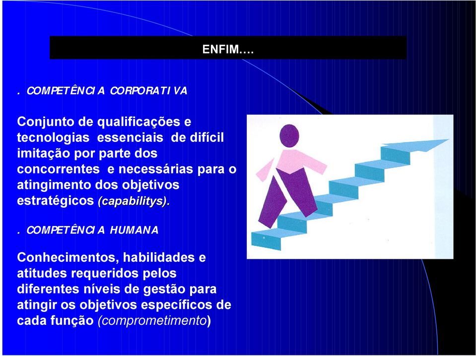 imitação por parte dos concorrentes e necessárias para o atingimento dos objetivos