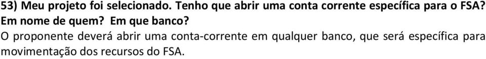 Em nome de quem? Em que banco?