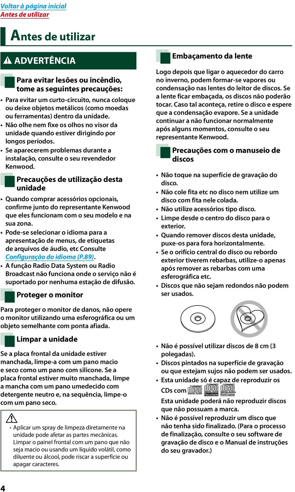 Se aparecerem problemas durante a instalação, consulte o seu revendedor Kenwood.