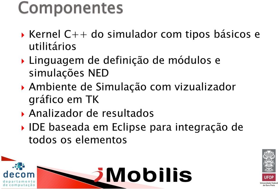 Ambiente de Simulação com vizualizador gráfico em TK } Analizador