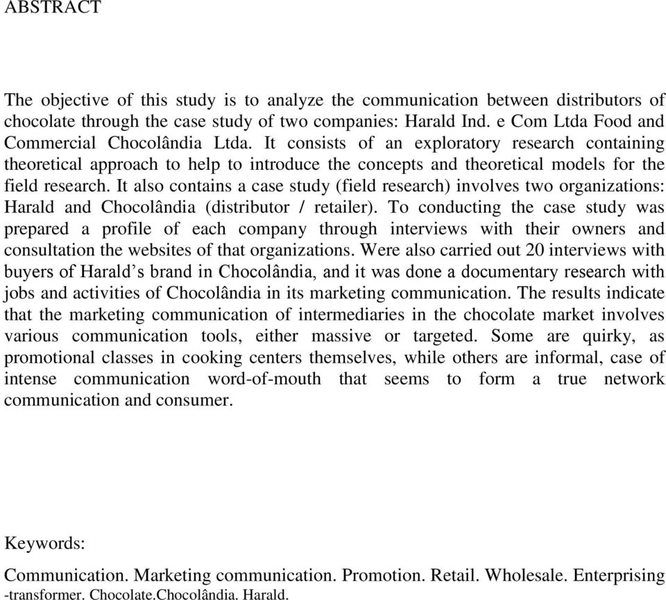 It also contains a case study (field research) involves two organizations: Harald and Chocolândia (distributor / retailer).