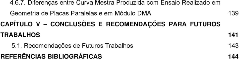 Geometria de Placas Paralelas e em Módulo DMA 139 CAPÍTULO V