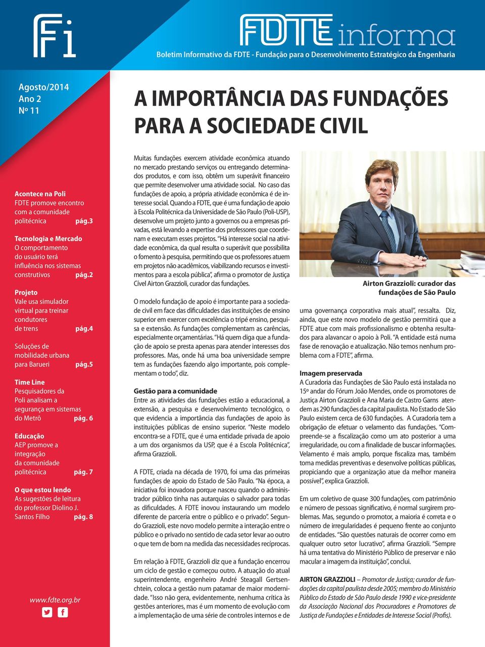 2 Projeto Vale usa simulador virtual para treinar condutores de trens Soluções de mobilidade urbana para Barueri www.fdte.org.br pág.4 pág.