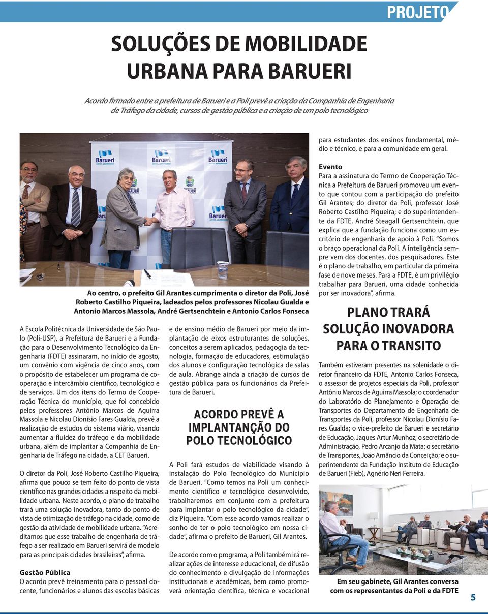 Ao centro, o prefeito Gil Arantes cumprimenta o diretor da Poli, José Roberto Castilho Piqueira, ladeados pelos professores Nicolau Gualda e Antonio Marcos Massola, André Gertsenchtein e Antonio