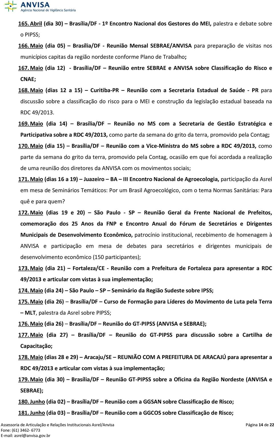 Maio (dia 12) - Brasília/DF Reunião entre SEBRAE e ANVISA sobre Classificação do Risco e CNAE; 168.