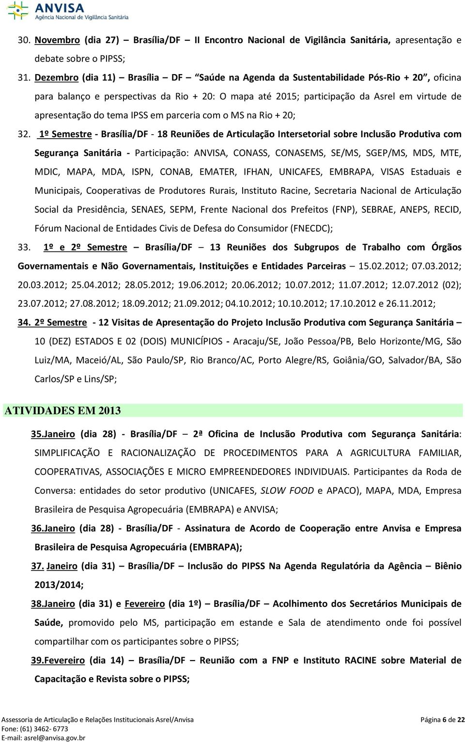 tema IPSS em parceria com o MS na Rio + 20; 32.