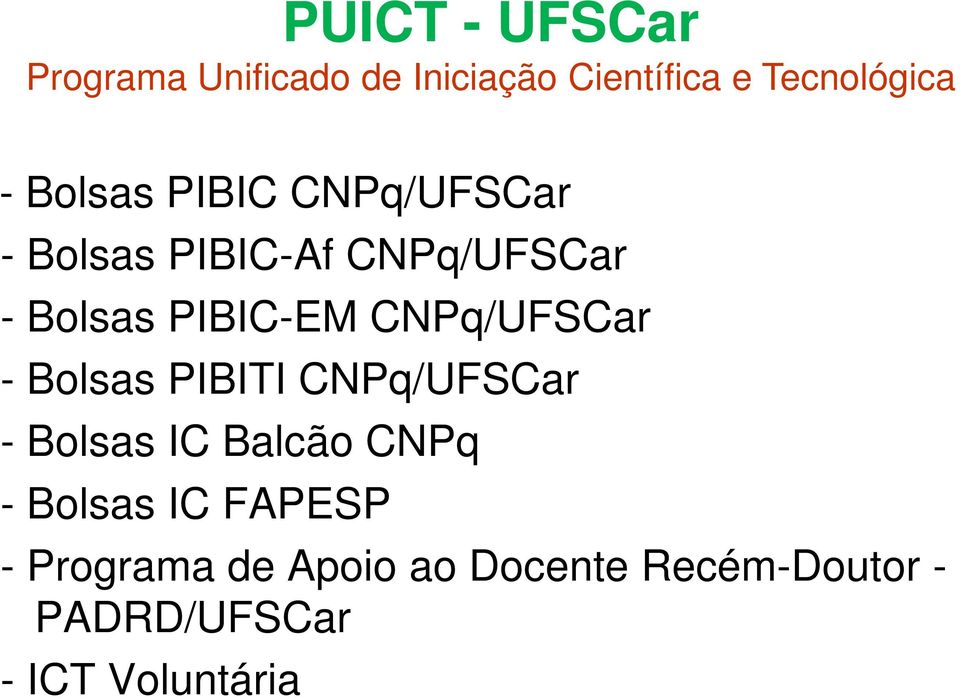 CNPq/UFSCar - Bolsas PIBITI CNPq/UFSCar - Bolsas IC Balcão CNPq - Bolsas IC