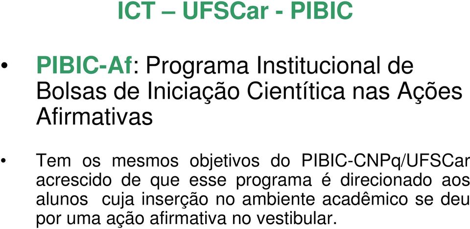 PIBIC-CNPq/UFSCar acrescido de que esse programa é direcionado aos