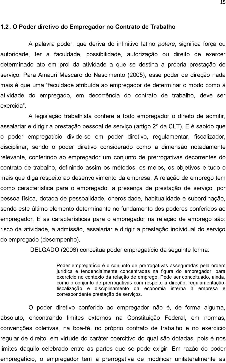 de exercer determinado ato em prol da atividade a que se destina a própria prestação de serviço.