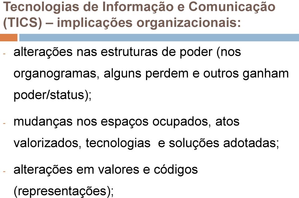 poder/status); - mudanças nos espaços ocupados, atos valorizados,