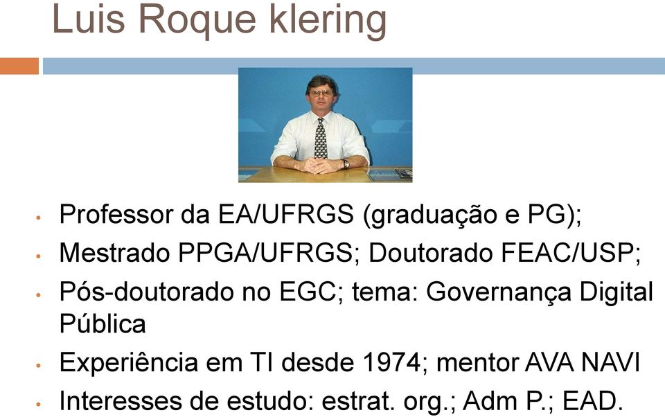 tema: Governança Digital Pública Experiência em TI desde 1974;