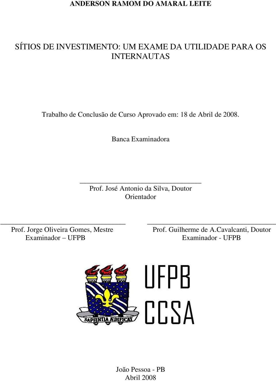 Banca Examinadora Prof. José Antonio da Silva, Doutor Orientador Prof.