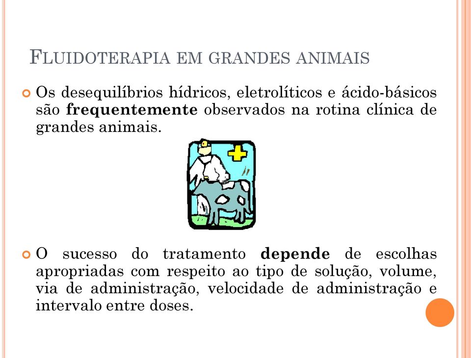 O sucesso do tratamento depende de escolhas apropriadas com respeito ao tipo de