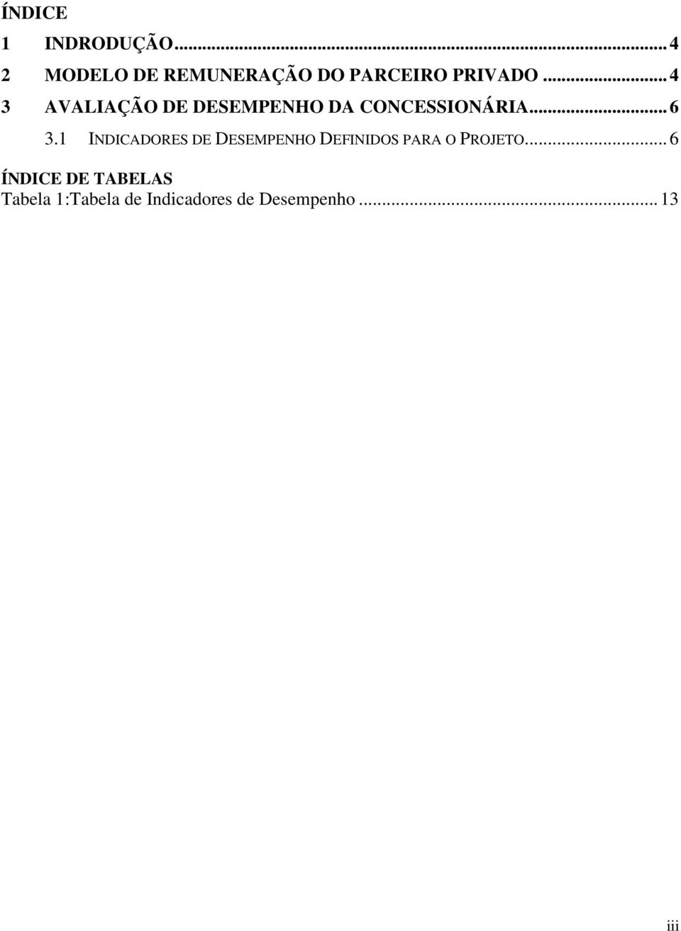 .. 4 3 AVALIAÇÃO DE DESEMPENHO DA CONCESSIONÁRIA... 6 3.