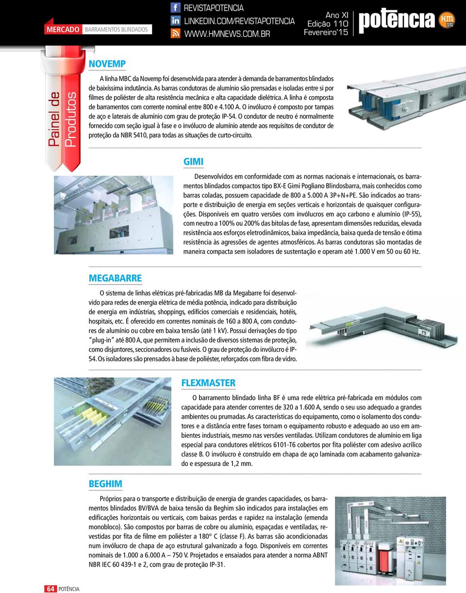 br Ano XI Edição 110 Fevereiro 15 Novemp Painel de Produtos A linha MBC da Novemp foi desenvolvida para atender à demanda de barramentos blindados de baixíssima indutância.