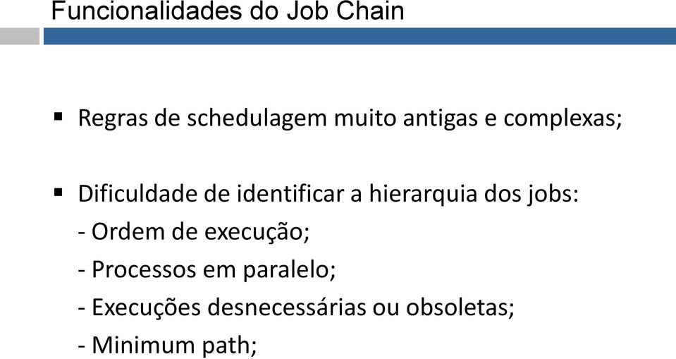 hierarquia dos jobs: - Ordem de execução; - Processos em