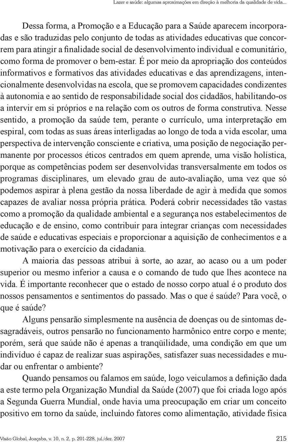 desenvolvimento individual e comunitário, como forma de promover o bem-estar.