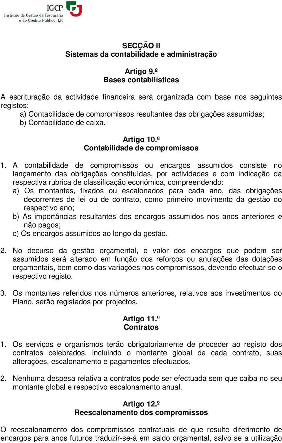 Contabilidade de caixa. Artigo 10.º Contabilidade de compromissos 1.