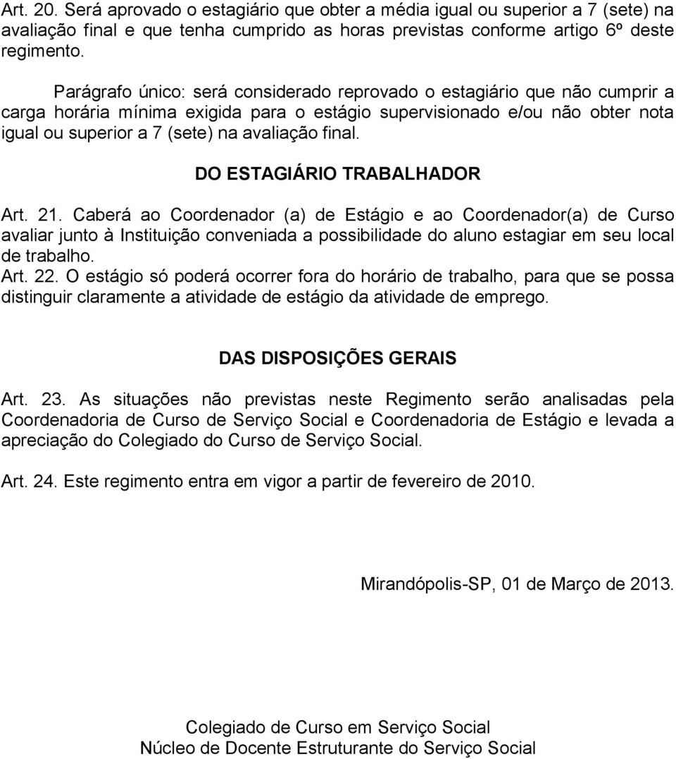 final. DO ESTAGIÁRIO TRABALHADOR Art. 21.