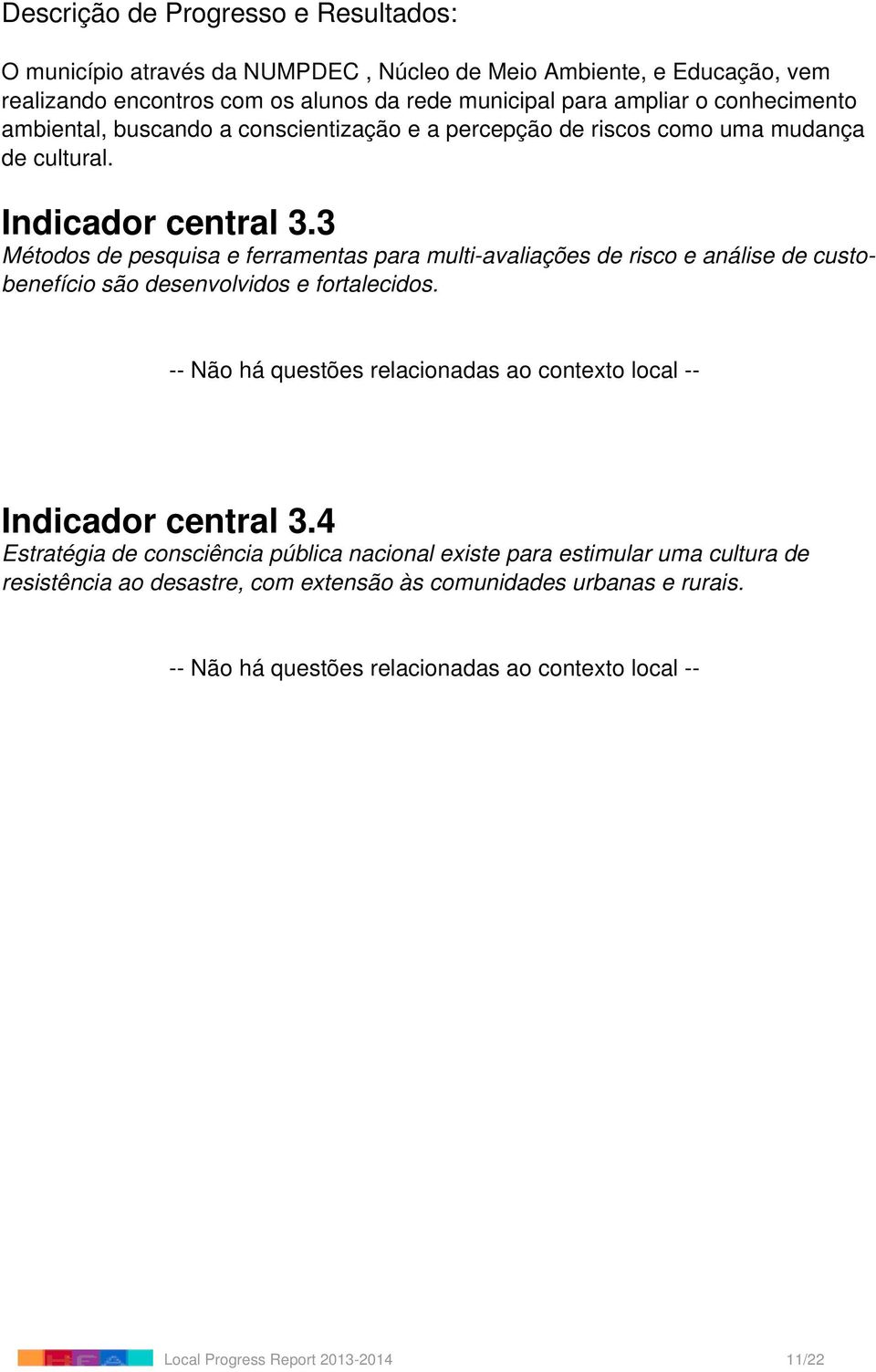 3 Métodos de pesquisa e ferramentas para multi-avaliações de risco e análise de custobenefício são desenvolvidos e fortalecidos.