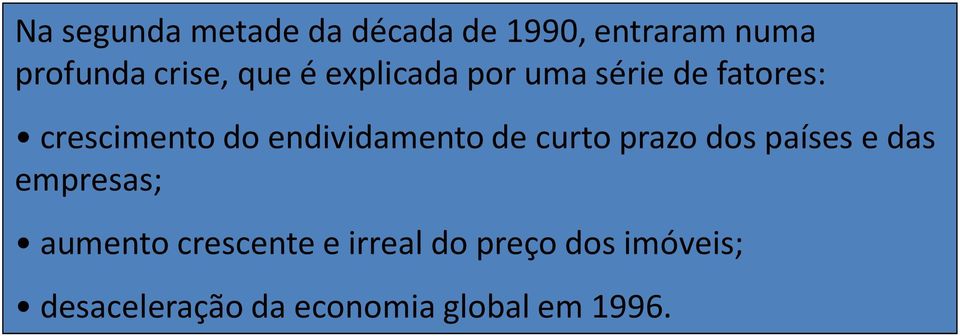 endividamento de curto prazo dos países e das empresas; aumento