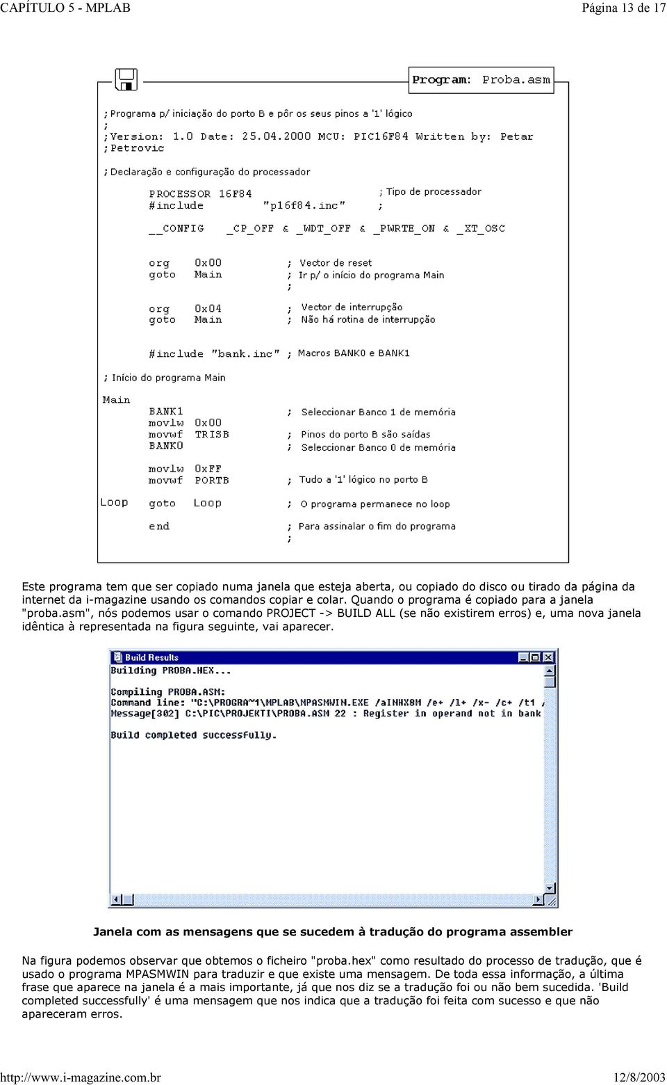 asm", nós podemos usar o comando PROJECT -> BUILD ALL (se não existirem erros) e, uma nova janela idêntica à representada na figura seguinte, vai aparecer.