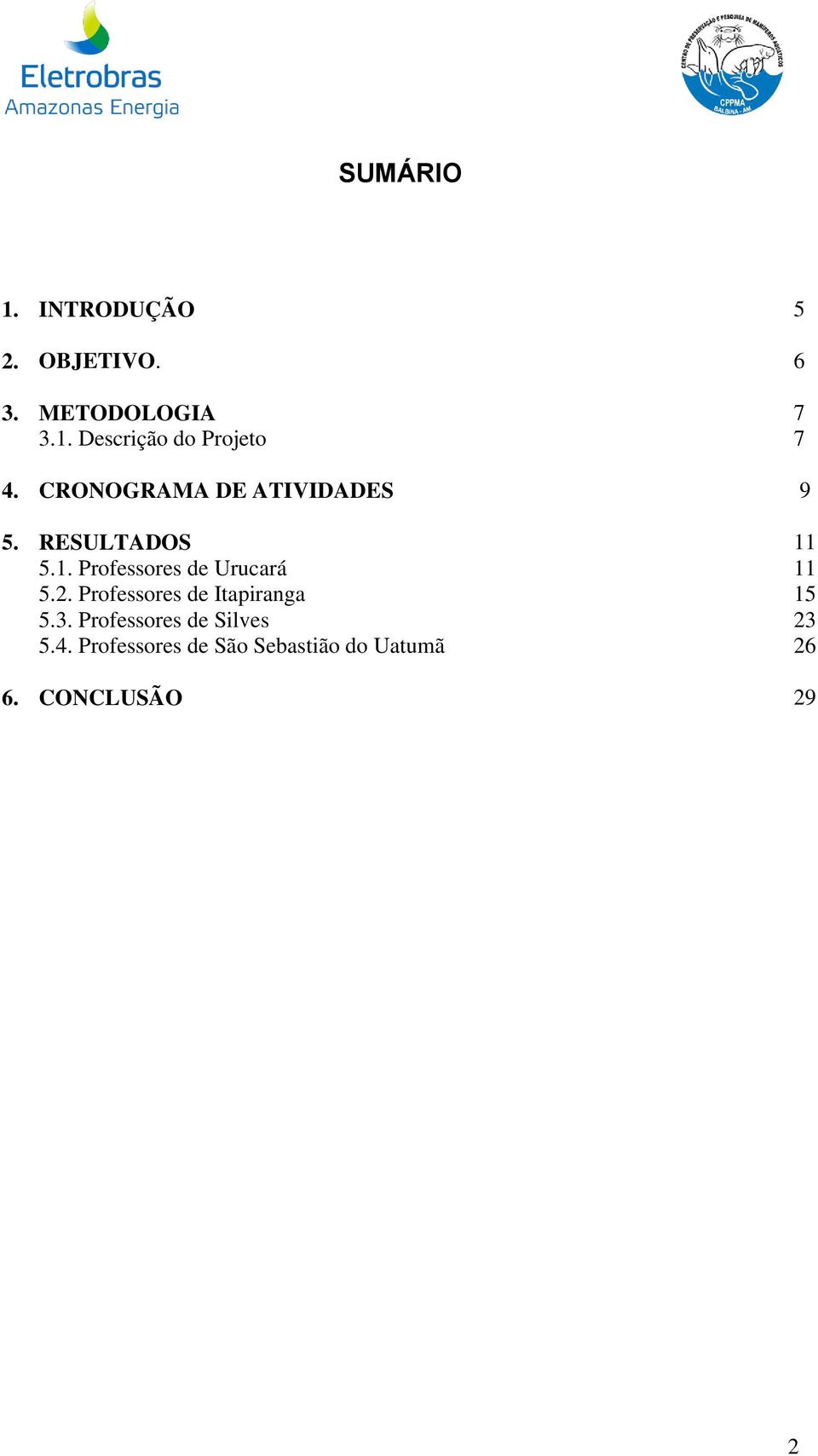 2. Professores de Itapiranga 15 5.3. Professores de Silves 23 5.4.