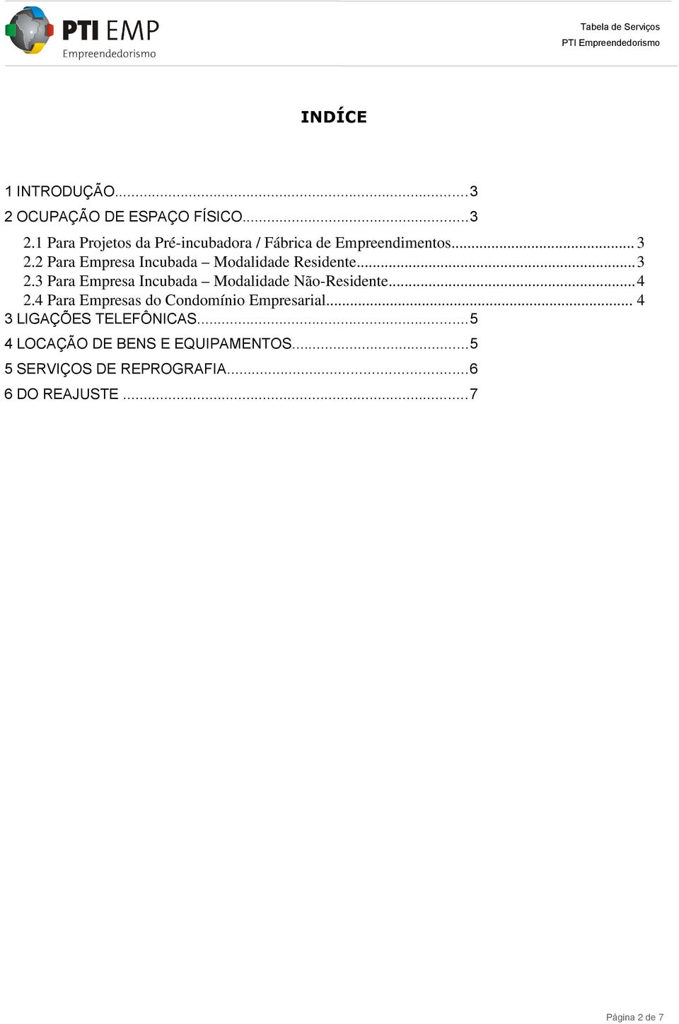 ..4 2.4 Para Empresas do Condomínio Empresarial... 4 3 LIGAÇÕES TELEFÔNICAS.