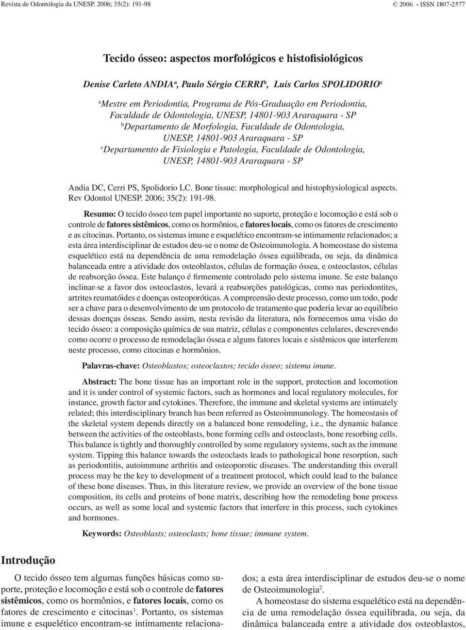 Programa de Pós-Graduação em Periodontia, Faculdade de Odontologia, UNESP, 14801-903 Araraquara - SP b Departamento de Morfologia, Faculdade de Odontologia, UNESP, 14801-903 Araraquara - SP c