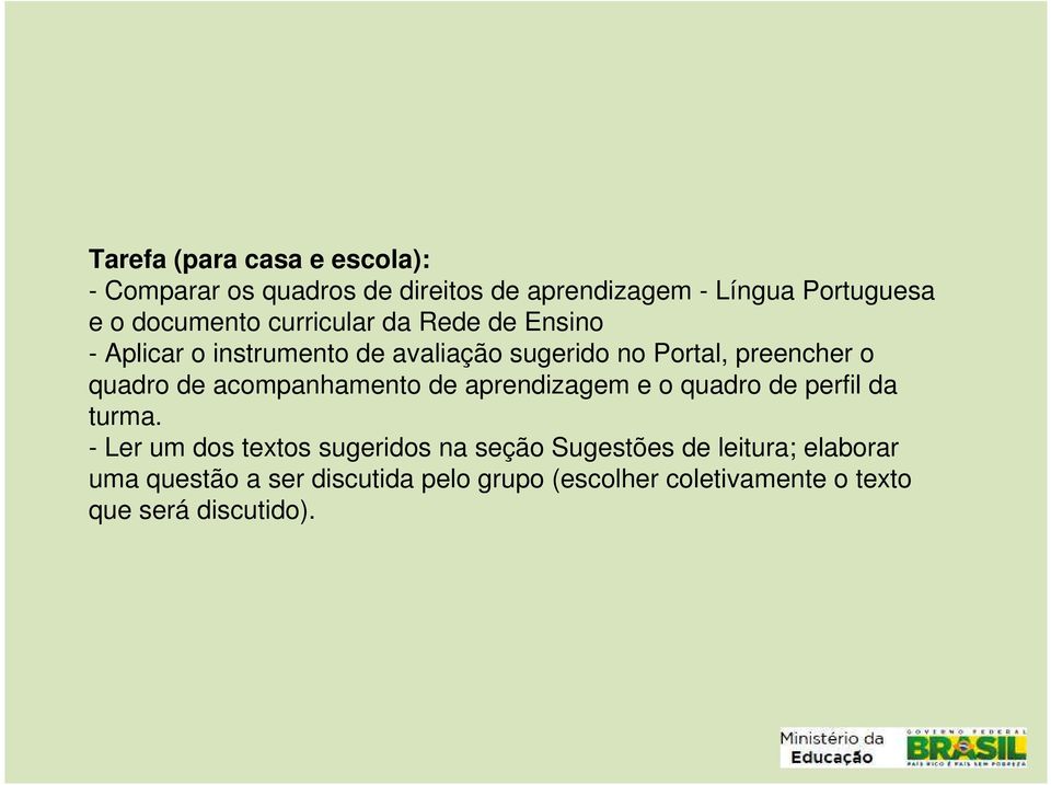 quadro de acompanhamento de aprendizagem e o quadro de perfil da turma.