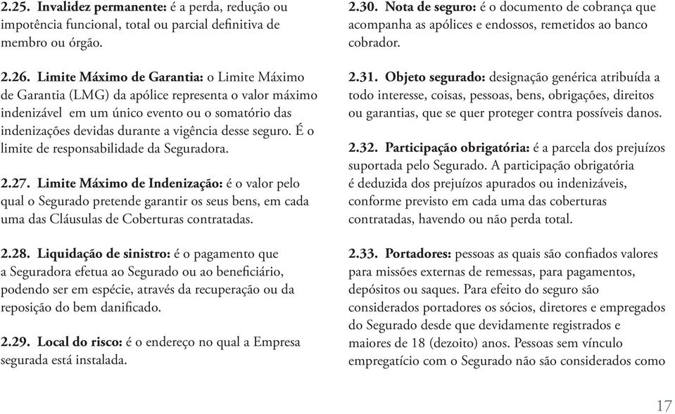 seguro. É o limite de responsabilidade da Seguradora. 2.27.