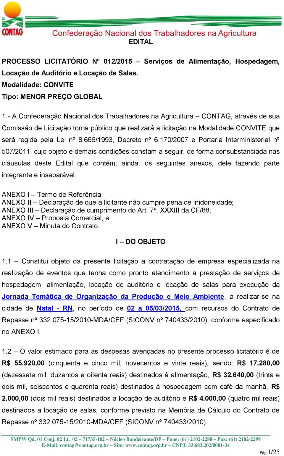 Modalidade CONVITE que será regida pela Lei nº 8.666/1993, Decreto nº 6.