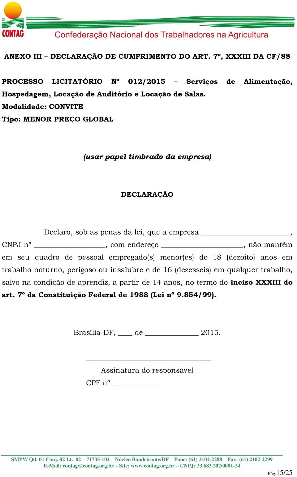 quadro de pessoal empregado(s) menor(es) de 18 (dezoito) anos em trabalho noturno, perigoso ou insalubre e de 16 (dezesseis) em qualquer trabalho, salvo na condição de