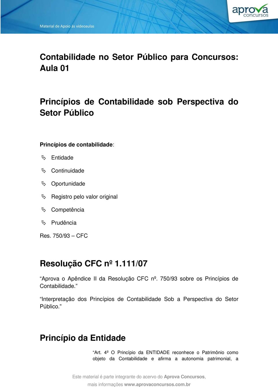 111/07 Aprova o Apêndice II da Resolução CFC nº. 750/93 sobre os Princípios de Contabilidade.