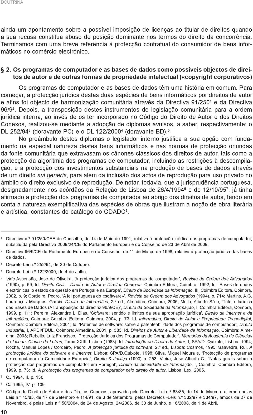 Os programas de computador e as bases de dados como possíveis objectos de direitos de autor e de outras formas de propriedade intelectual («copyright corporativo») Os programas de computador e as