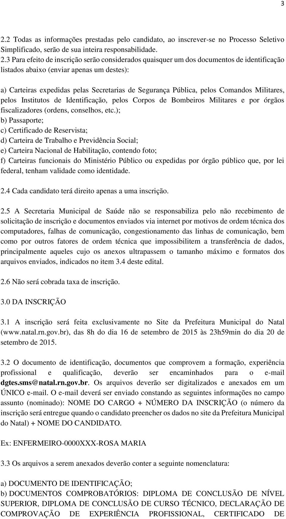 Identificação, pelos Corpos de Bombeiros Militares e por órgãos fiscalizadores (ordens, conselhos, etc.