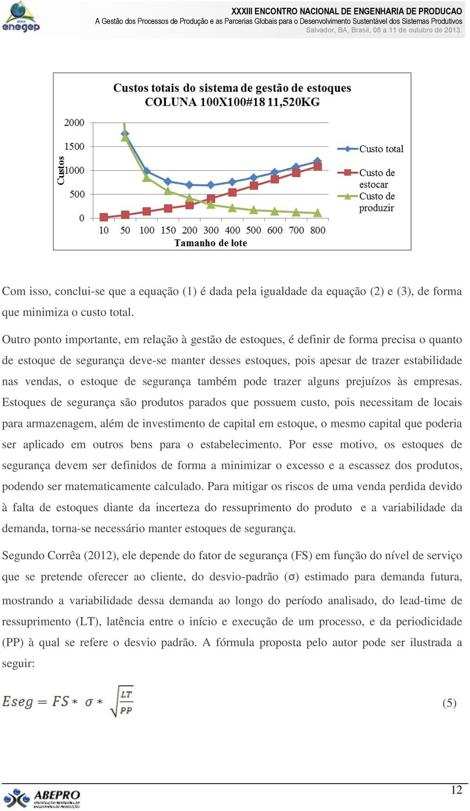 estoque de segurança também pode trazer alguns prejuízos às empresas.